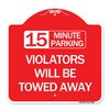 Signmission 15-Minute Parking Violators Will Towed Away, Red & White Aluminum Sign, 18" x 18", RW-1818-24590 A-DES-RW-1818-24590